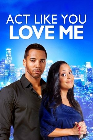 Watch Free Act Like You Love Me (2013)