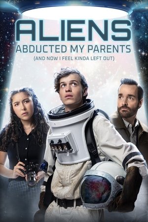 Watch Free Aliens Abducted My Parents and Now I Feel Kinda Left Out (2023)