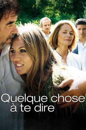 Watch Full Movie: Quelque chose à te dire (2009)