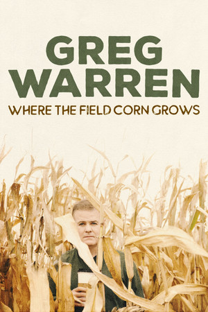 Watch Full Movie: Greg Warren: Where the Field Corn Grows (2020)