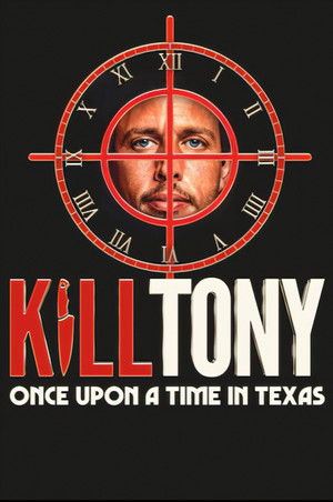 Watch Free Kill Tony: Once Upon a Time in Texas (2026)