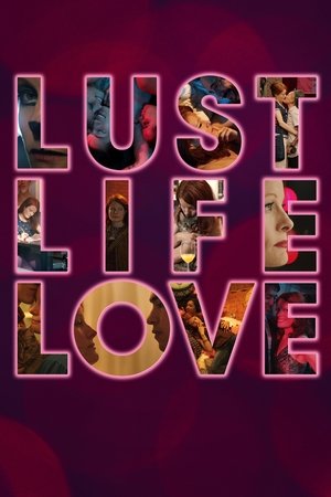Watch Free Lust Life Love (2021)