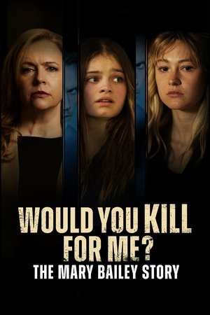 Watch Free Would You Kill for Me The Mary Bailey Story (2023)