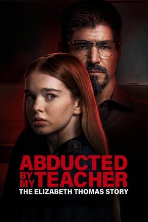 Watch Free Abducted by My Teacher The Elizabeth Thomas Story (2023)