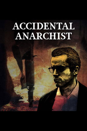 Watch Free Accidental Anarchist (2017)