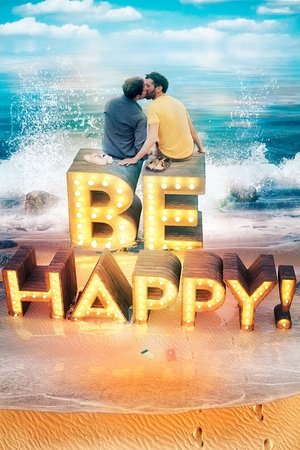 Watch Free Be Happy! (the musical) (2019)