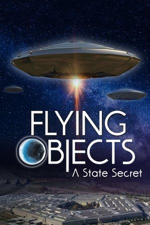 Watch Free Flying Objects A State Secret (2020)