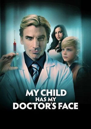 Watch Free My Child Has My Doctors Face (2024)