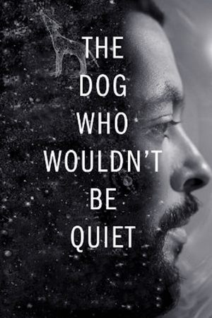 Watch Free The Dog Who Wouldnt Be Quiet (2021)