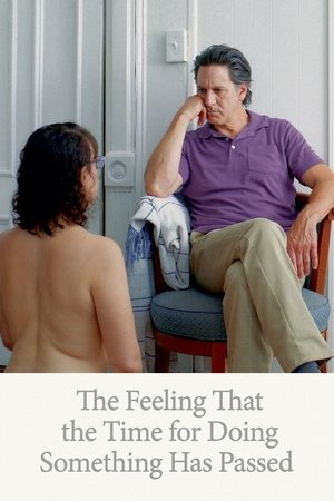 Watch Free The Feeling That the Time for Doing Something Has Passed (2023)