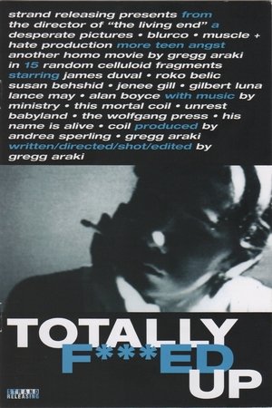Watch Full Movie: Totally F***ed Up (1993)