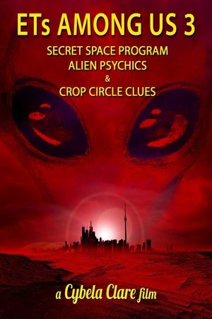 Watch Free ETs Among Us 3: Secret Space Program, Alien Psychics & Crop Circle Clues (2018)
