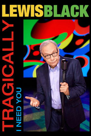 Watch Free Lewis Black Tragically, I Need You (2023)