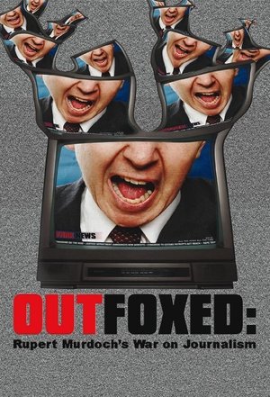 Watch Free Outfoxed: Rupert Murdochs War on Journalism (2004)