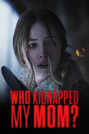 Watch Free Who Kidnapped My Mom (2022)