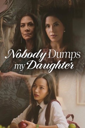 Watch Free Nobody Dumps My Daughter (2024)