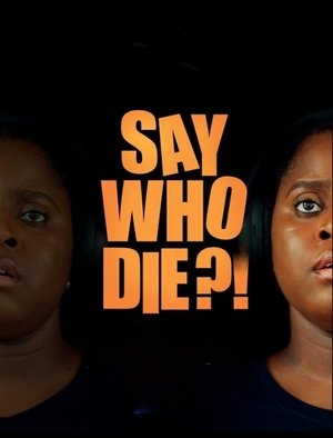 Watch Free Say Who Die (2025)