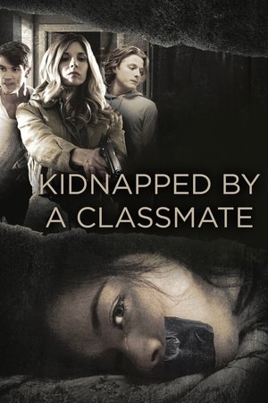 Watch Free Kidnapped by a Classmate (2020)
