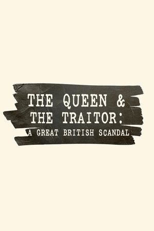 Watch Free The Queen and the Traitor A Great British Scandal (2025)