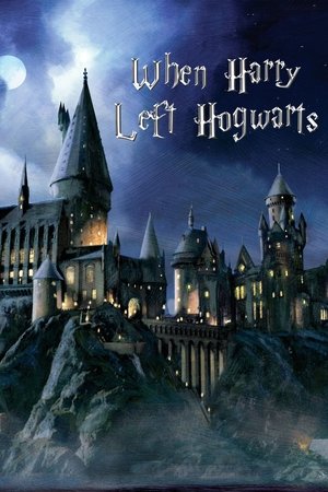 Watch Free When Harry Left Hogwarts (2011)