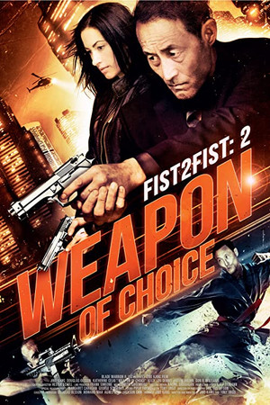 Watch Free Fist 2 Fist 2: Weapon of Choice (2014)