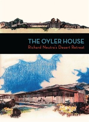 Watch Free The Oyler House: Richard Neutras Desert Retreat (2012)