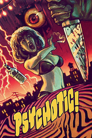 Watch Free Psychotic! (2016)
