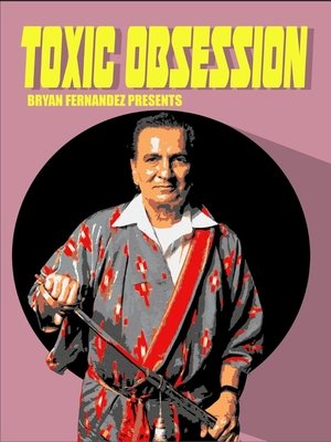 Watch Free Toxic Obsession (2019)