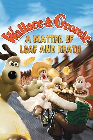 Watch Free Wallace And Gromit A Matter Of Loaf Or Death 