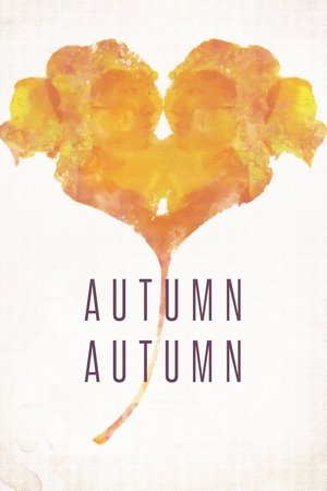 Watch Free Autumn, Autumn (2016)