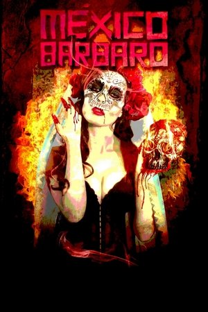 Watch Full Movie: Barbarous Mexico (2014)