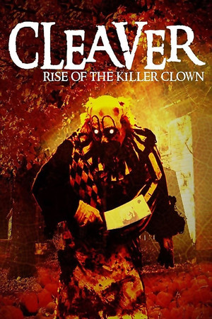 Watch Free Cleaver: Rise of the Killer Clown (2015)