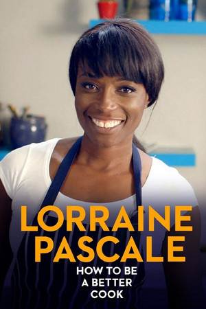 Watch Free Lorraine Pascale How to Be a Better Cook (2014)
