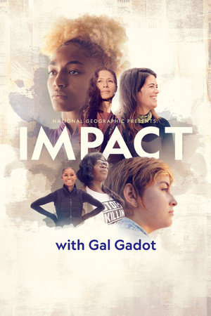 Watch Free National Geographic Presents: Impact With Gal Gadot (2021 )
