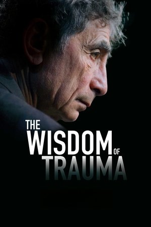 Watch Free The Wisdom of Trauma (2021)
