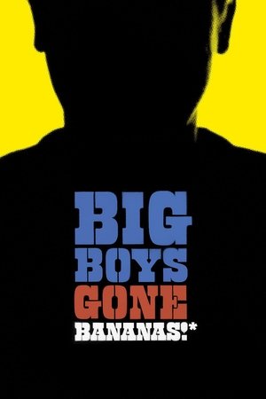 Watch Free Big Boys Gone Bananas (2011)