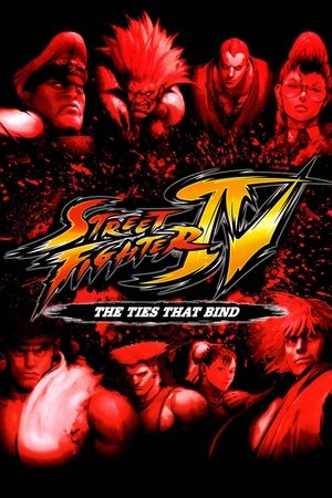 Watch Free Street Fighter IV: The Ties That Bind (2009)