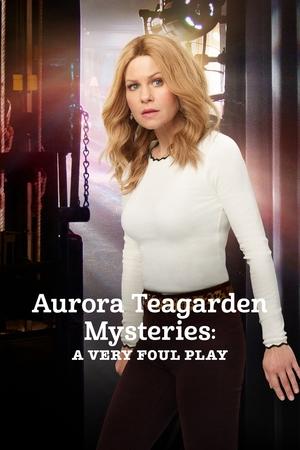 Watch Full Movie: Aurora Teagarden Mysteries A Very Foul Play (2019)