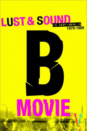 Watch Free BMovie: Lust &amp; Sound in WestBerlin 19791989 (2015)