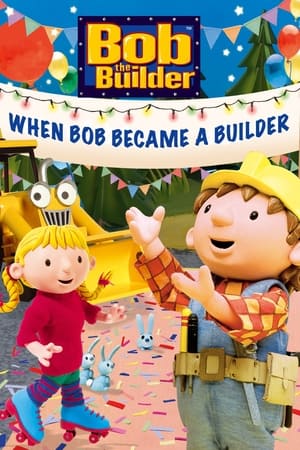 Watch Free Bob the Builder When Bob Became a Builder (2004)