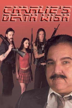 Watch Free Charlies Death Wish (2005)