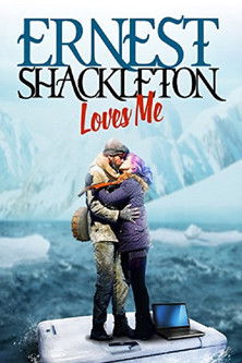 Watch Full Movie: Ernest Shackleton Loves Me (2017)