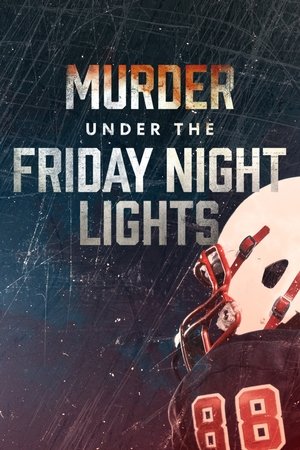 Watch Full Movie: Murder Under the Friday Night Lights (2022-)