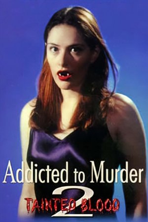 Watch Free Addicted to Murder: Tainted Blood (1998)