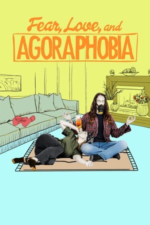 Watch Free Fear, Love, and Agoraphobia (2018)