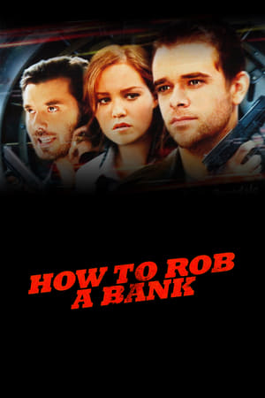 Watch Free How to Rob a Bank and 10 Tips to Actually Get Away with It (2007)
