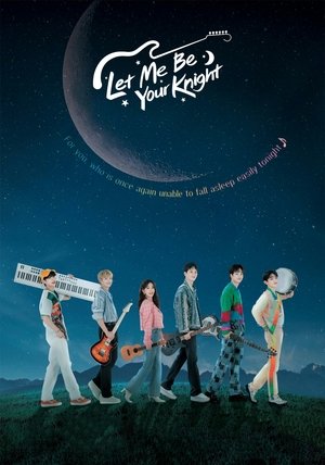 Watch Free Let Me Be Your Knight (2021 2022)