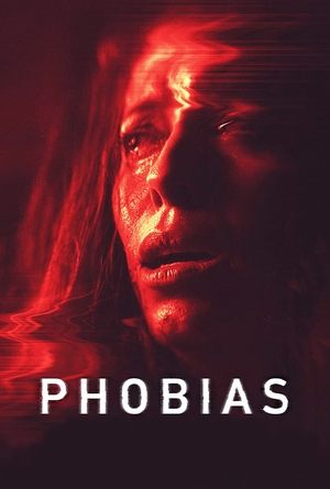 Watch Free Phobias (2021)