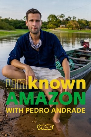Watch Free Unknown Amazon with Pedro Andrade (2021)