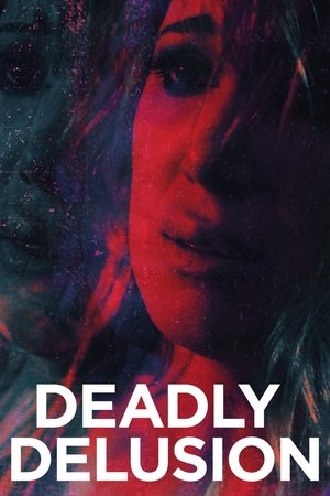 Watch Free Deadly Delusion (2017)